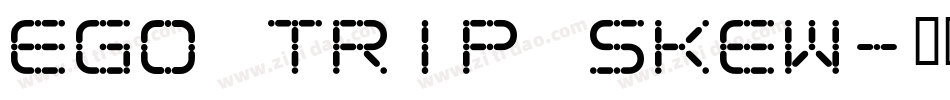 Ego trip Skew字体转换